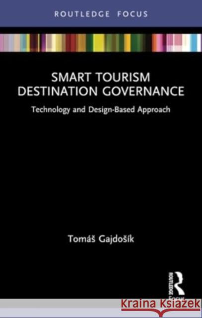 Smart Tourism Destination Governance: Technology and Design-Based Approach Tom?s Gajdos?k 9781032216379 Routledge - książka