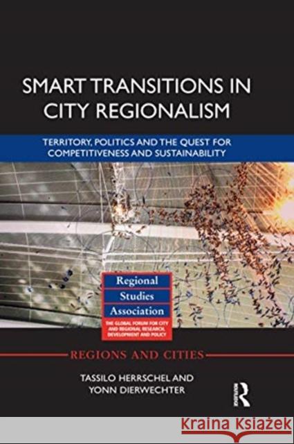 Smart Transitions in City Regionalism: Territory, Politics and the Quest for Competitiveness and Sustainability Tassilo Herrschel Yonn Dierwechter 9780367666941 Routledge - książka