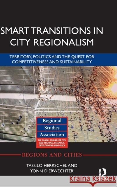 Smart Transitions in City Regionalism: Territory, Politics and the Quest for Competitiveness and Sustainability Tassilo Herrschel Yonn Dierwechter 9781138903609 Routledge - książka