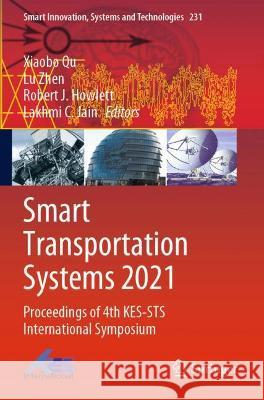 Smart Transportation Systems 2021: Proceedings of 4th KES-STS International Symposium Qu, Xiaobo 9789811623264 Springer Nature Singapore - książka