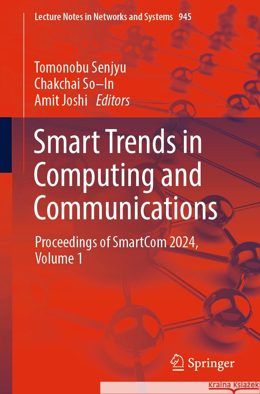 Smart Trends in Computing and Communications: Proceedings of Smartcom 2024, Volume 1 Tomonobu Senjyu Chakchai So-In Amit Joshi 9789819713196 Springer - książka