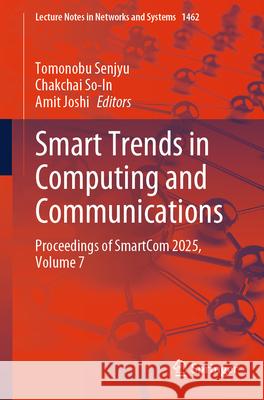 Smart Trends in Computing and Communications: Proceedings of Smartcom 2025, Volume 7 Tomonobu Senjyu Chakchai So-In Amit Joshi 9789819675104 Springer - książka