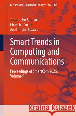 Smart Trends in Computing and Communications: Proceedings of Smartcom 2025, Volume 9 Tomonobu Senjyu Chakchai So-In Amit Joshi 9789819675197 Springer - książka