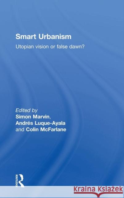 Smart Urbanism: Utopian Vision or False Dawn?  9781138844223 Taylor & Francis Group - książka