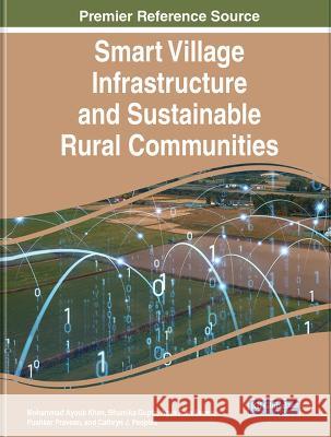 Smart Village Infrastructure and Sustainable Rural Communities Mohammad Ayoub Khan Bhumika Gupta Agya Ram Verma 9781668464182 IGI Global - książka