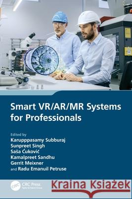 Smart VR/AR/MR Systems for Professionals Karupppasamy Subburaj Sunpreet Singh Sasa Ćukovic 9781032306520 CRC Press - książka