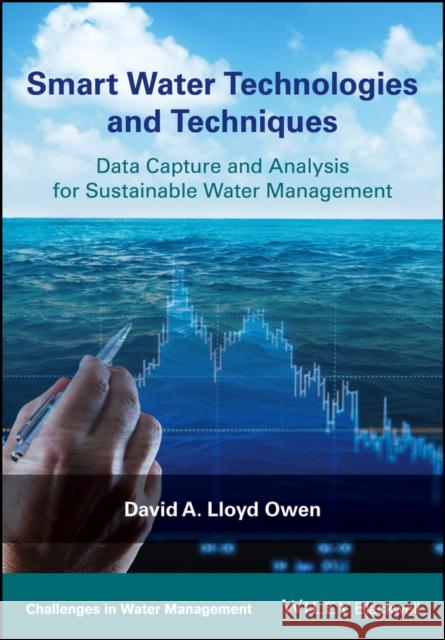 Smart Water Technologies and Techniques: Data Capture and Analysis for Sustainable Water Management Lloyd Owen, David A. 9781119078647 Wiley-Blackwell - książka