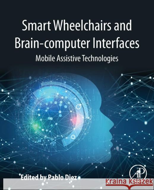 Smart Wheelchairs and Brain-Computer Interfaces: Mobile Assistive Technologies Pablo Diez 9780128128923 Academic Press - książka