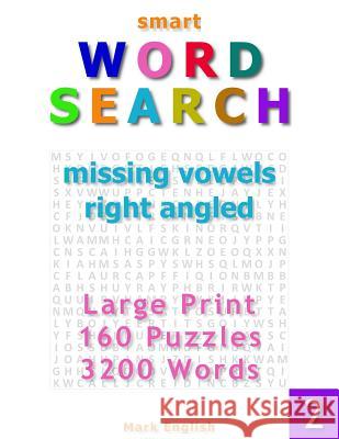 Smart Word Search: Missing Vowels, Right Angled, Large Print, 160 Puzzles, 3200 Words, Volume 2 Mark English 9781719539371 Createspace Independent Publishing Platform - książka