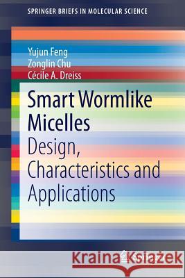 Smart Wormlike Micelles: Design, Characteristics and Applications Feng, Yujun 9783662459492 Springer - książka