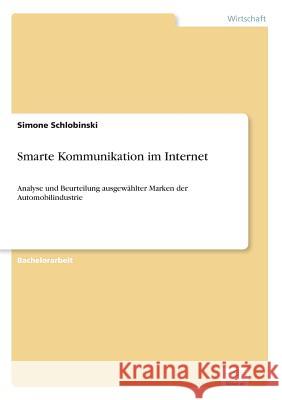 Smarte Kommunikation im Internet: Analyse und Beurteilung ausgewählter Marken der Automobilindustrie Schlobinski, Simone 9783838684000 Grin Verlag - książka