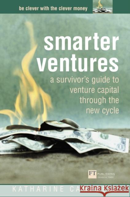 Smarter Ventures: A survivor's guide to venture capital through the cycle Katharine Campbell 9780273654032 Pearson Education Limited - książka