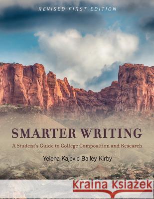 Smarter Writing: A Student's Guide to College Composition and Research Yelena K. Bailey-Kirby 9781516528820 Cognella Academic Publishing - książka