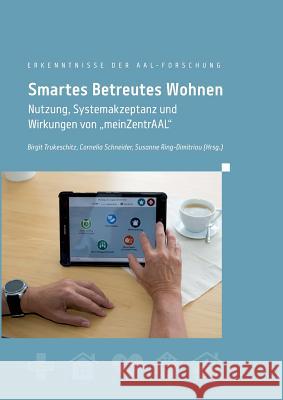 Smartes Betreutes Wohnen: Nutzung, Systemakzeptanz und Wirkungen von meinZentrAAL Schneider, Cornelia 9783744882330 Books on Demand - książka