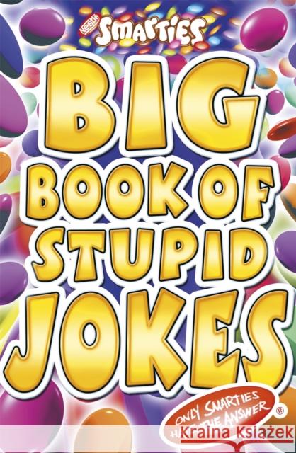 Smarties Big Book of Stupid Jokes Michael Powell 9781841197128 Little, Brown Book Group - książka