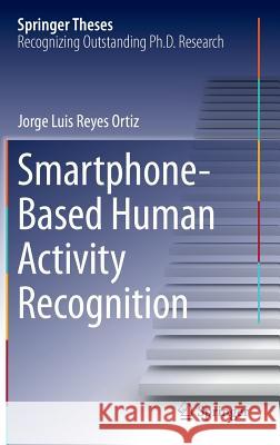 Smartphone-Based Human Activity Recognition Jorge Luis Reyes Ortiz 9783319142739 Springer - książka