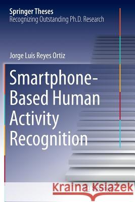 Smartphone-Based Human Activity Recognition Jorge Luis Reye 9783319367705 Springer - książka