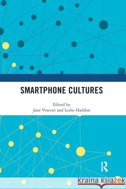 Smartphone Cultures Jane Vincent Leslie Haddon 9780367332990 Routledge - książka