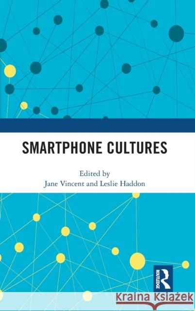 Smartphone Cultures Jane Vincent Leslie Haddon 9781138234383 Routledge - książka