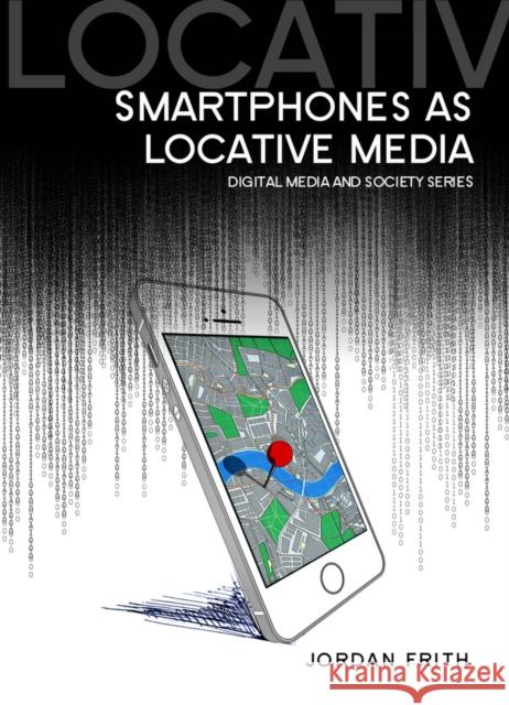 Smartphones as Locative Media Frith, Jordan 9780745685014 John Wiley & Sons - książka