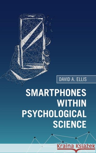 Smartphones Within Psychological Science David A. Ellis 9781108497954 Cambridge University Press - książka