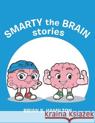 Smarty the Brain stories Brian S. Hamilton 9781665761215 Archway Publishing - książka