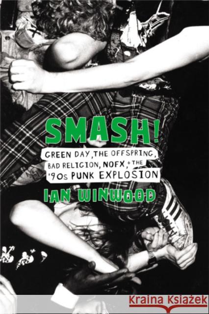 Smash!: Green Day, The Offspring, Bad Religion, NOFX, and the '90s Punk Explosion Ian Winwood 9780306902741 Hachette Books - książka