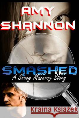 Smashed: A Savvy Macavoy Story Shannon, Amy 9781511427661 Createspace - książka