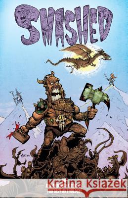 Smashed: An Ink and Drink Comics Fantasy Anthology Carlos Gabriel Ruiz Steve Higgins Jason Green 9781948079471 Ink and Drink Comics - książka