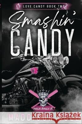 Smashin' Candy: Dark Comedy Why Choose MC Romance Maddison Cole   9781916521087 Dirty Talk Publishing LTD - książka