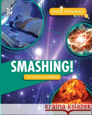 Smashing! The Chemistry of Atoms William D. Adams 9780716673583 World Book - książka