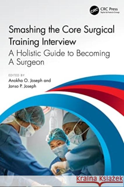 Smashing The Core Surgical Training Interview: A Holistic guide to becoming a surgeon  9781032388434 Taylor & Francis Ltd - książka