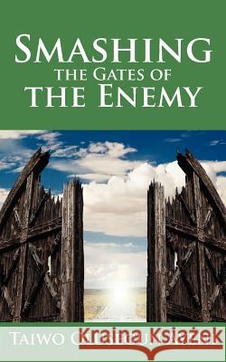 Smashing the Gates of the Enemy: ...through strategic prayers Ayeni, Taiwo Olusegun 9781425923341 Authorhouse - książka