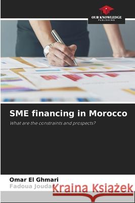 SME financing in Morocco EL GHMARI, OMAR, JOUDAR, FADOUA 9786139627509 Our Knowledge Publishing - książka