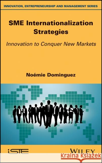 Sme Internationalization Strategies: Innovation to Conquer New Markets No Mie Dominguez 9781786301536 Wiley-Iste - książka