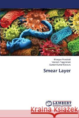 Smear Layer Bhargav Penubadi, Veeresh Tegginmani, Suresh Kumar Kovvuru 9786205508596 LAP Lambert Academic Publishing - książka