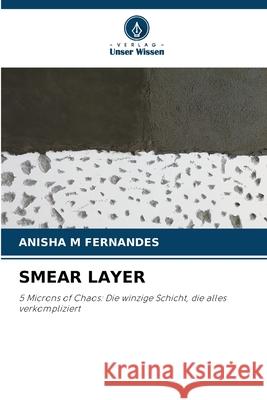 SMEAR LAYER FERNANDES, ANISHA M 9786209655425 Verlag Unser Wissen - książka