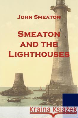 Smeaton and the Lighthouses Smeaton, John   9783861954231 Salzwasser-Verlag im Europäischen Hochschulve - książka