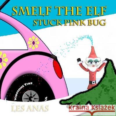 Smelf the Elf: Stuck Pink Bug Les Anas 9781686996382 Independently Published - książka