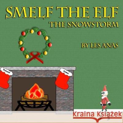 Smelf the Elf: The Snowstorm Les Anas 9781089703105 Independently Published - książka