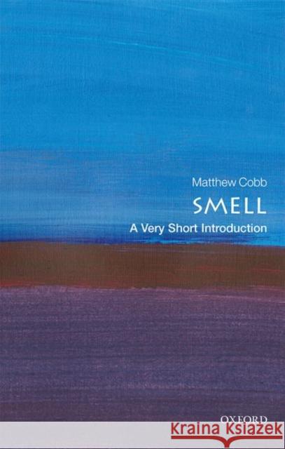 Smell: A Very Short Introduction Matthew Cobb 9780198825258 Oxford University Press - książka