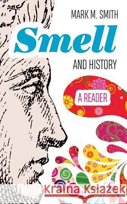 Smell and History: A Reader Mark M. Smith 9781946684684 West Virginia University Press - książka