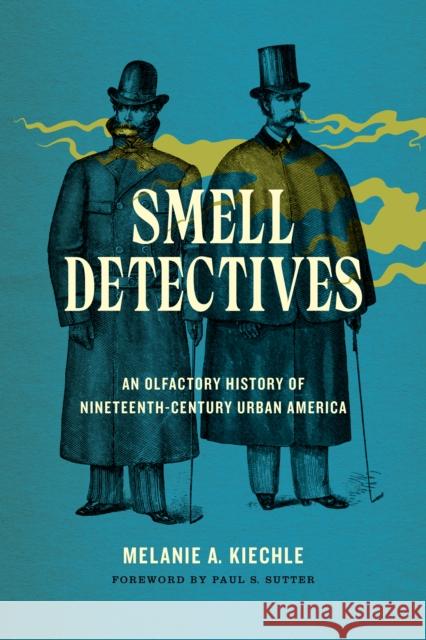 Smell Detectives: An Olfactory History of Nineteenth-Century Urban America Melanie A. Kiechle 9780295741932 University of Washington Press - książka