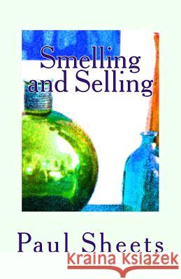 Smelling and Selling Paul Sheets 9781544094175 Createspace Independent Publishing Platform - książka