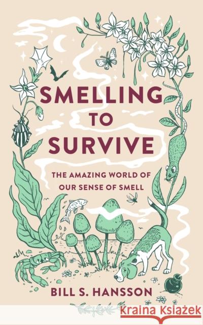 Smelling to Survive: The Amazing World of Our Sense of Smell Bill Hansson 9781915054494 Legend Press Ltd - książka