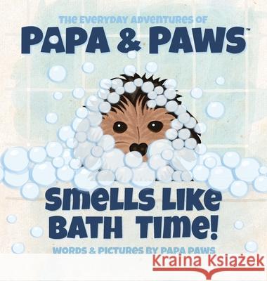 Smells Like Bath Time! Papa Paws Papa Paws 9781956850024 Happyland Press - książka