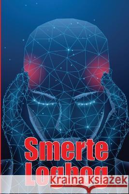 Smerte Logbog: Premium logbog til registrering af dato, energi, aktivitet, sovn, smerteniveau/omrade, maltider og mange andre nyttige ting Astrid Rune   9783986084899 Sava Sergiu Cristinel - książka