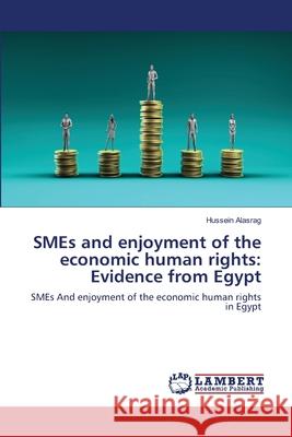 SMEs and enjoyment of the economic human rights: Evidence from Egypt Hussein Alasrag 9783838343136 LAP Lambert Academic Publishing - książka