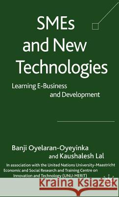 SMEs and New Technologies: Learning E-Business and Development Oyelaran-Oyeyinka, B. 9780230002012 Palgrave MacMillan - książka