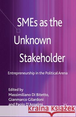 SMEs as the Unknown Stakeholder: Entrepreneurship in the Political Arena Di Bitetto, Massimiliano 9781349461288 Palgrave Macmillan - książka
